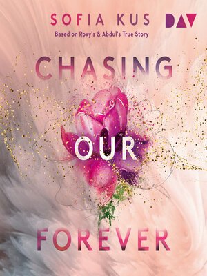 cover image of Chasing Our Forever. Based on Roxy's & Abdul's True Story (Ungekürzt)